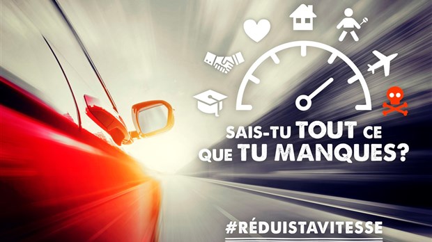 « Sais-tu tout ce que tu manques? » : vaste opération pour rappeler les conséquences de la vitesse au volant