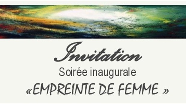 Soirée inaugurale «EMPREINTE DE FEMME » le 26 mai à la Galerie Séguin-Poirier