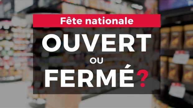 Fête nationale: ouvert ou fermé demain?