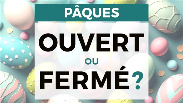 Congé de Pâques : ouvert ou fermé?