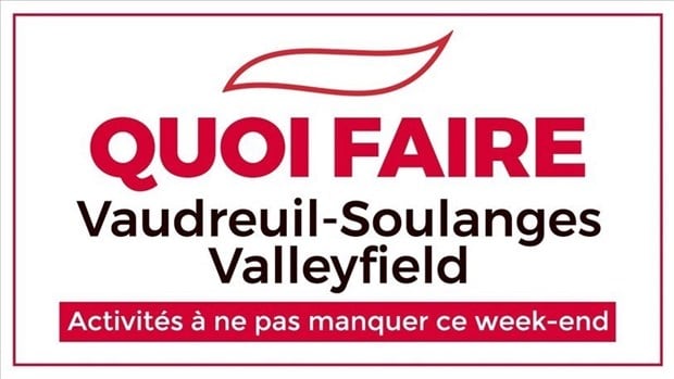 Quoi faire en fin de semaine dans la région de Vaudreuil-Soulanges - Valleyfield?