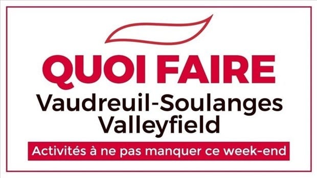 Quoi faire en fin de semaine dans la région de Vaudreuil-Soulanges - Valleyfield?