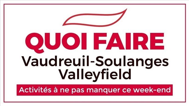 Quoi faire en fin de semaine dans la région de Vaudreuil-Soulanges - Valleyfield?