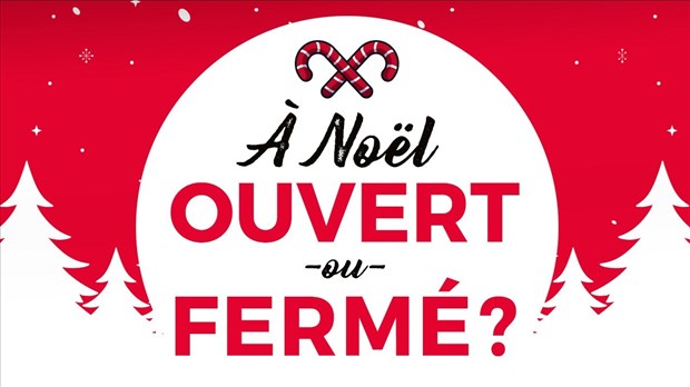 Ouvert ou fermé en ce 25 décembre ?