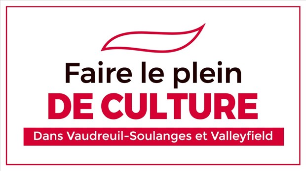 Faire le plein de culture dans Vaudreuil-Soulanges et Valleyfield