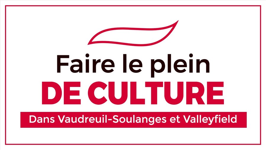 Faire le plein de culture dans Vaudreuil-Soulanges et Valleyfield
