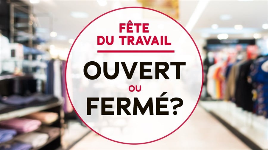 Ouvert ou fermé durant la fête du Travail ?