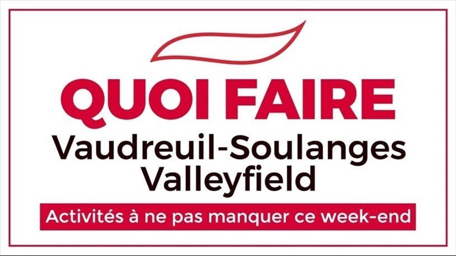 Quoi faire en fin de semaine dans la région de Vaudreuil-Soulanges - Valleyfield?