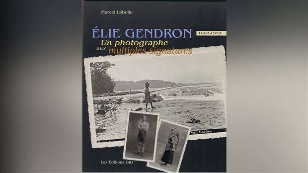 Un auteur de Beauharnois lance un livre sur Élie Gendron, un photographe aux multiples talents 